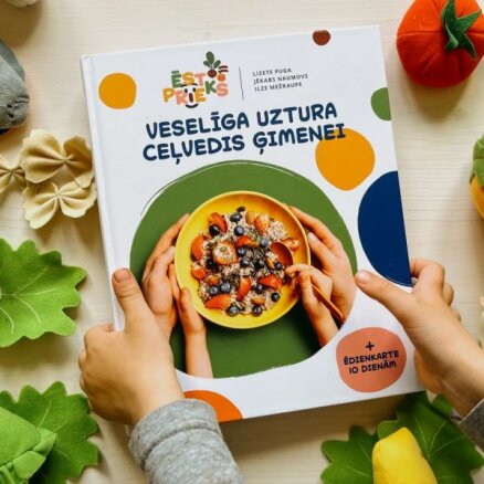 Vecāku prieks – jauna pavārgrāmata 'Veselīga uztura ceļvedis ģimenei'